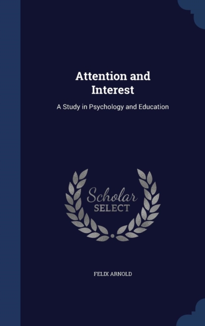 Attention and Interest : A Study in Psychology and Education, Hardback Book