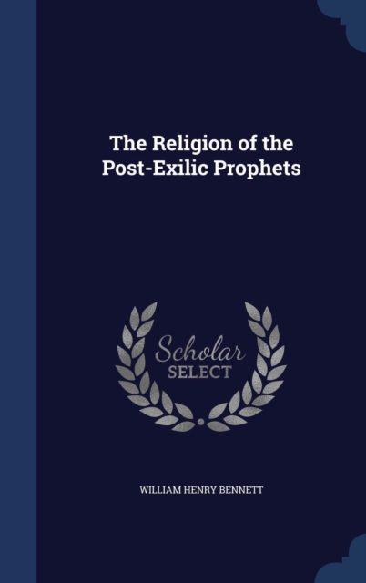 The Religion of the Post-Exilic Prophets, Hardback Book