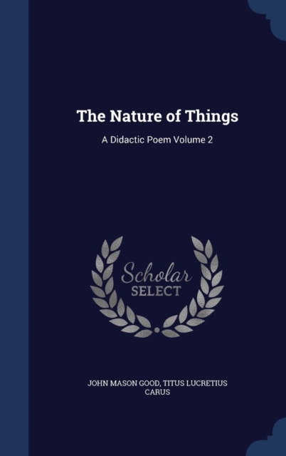 The Nature of Things : A Didactic Poem; Volume 2, Hardback Book