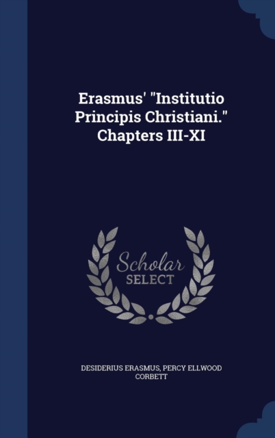 Erasmus' Institutio Principis Christiani. Chapters III-XI, Hardback Book