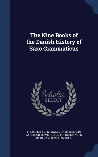 The Nine Books of the Danish History of Saxo Grammaticus, Hardback Book