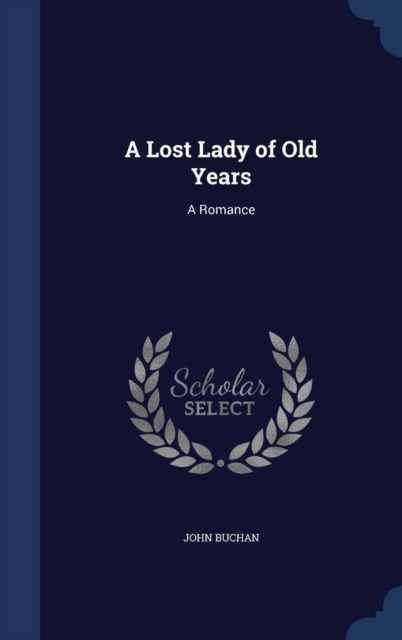 A Lost Lady of Old Years : A Romance, Hardback Book