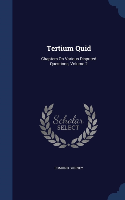 Tertium Quid : Chapters on Various Disputed Questions, Volume 2, Hardback Book