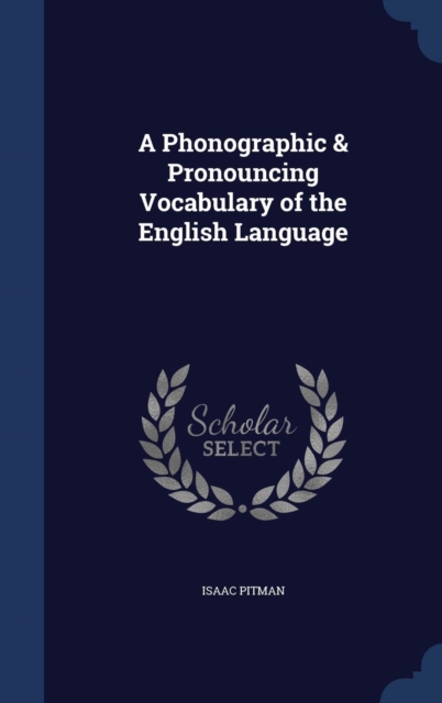 A Phonographic and Pronouncing Vocabulary of the English Language, Hardback Book