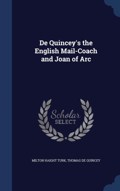 de Quincey's the English Mail-Coach and Joan of Arc, Hardback Book