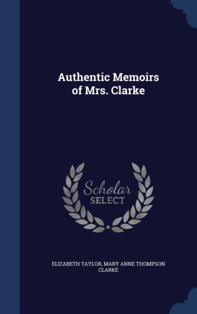 Authentic Memoirs of Mrs. Clarke, Hardback Book