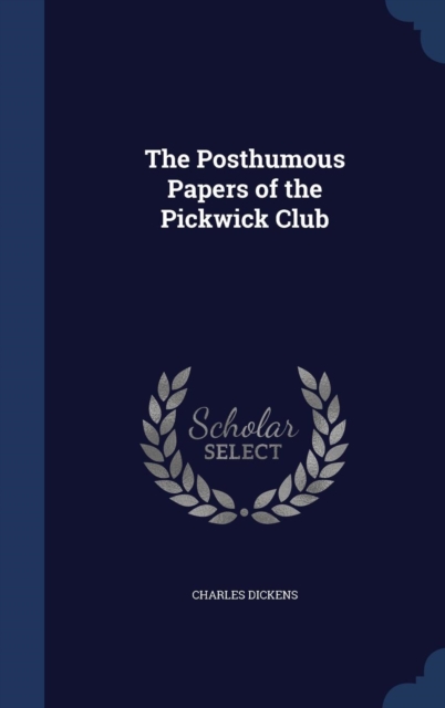 The Posthumous Papers of the Pickwick Club, Hardback Book