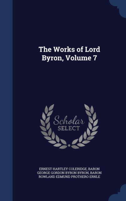 The Works of Lord Byron; Volume 7, Hardback Book