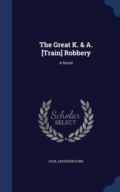 The Great K. & A. [Train] Robbery, Hardback Book