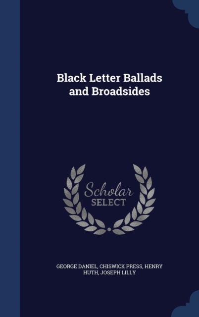 Black Letter Ballads and Broadsides, Hardback Book
