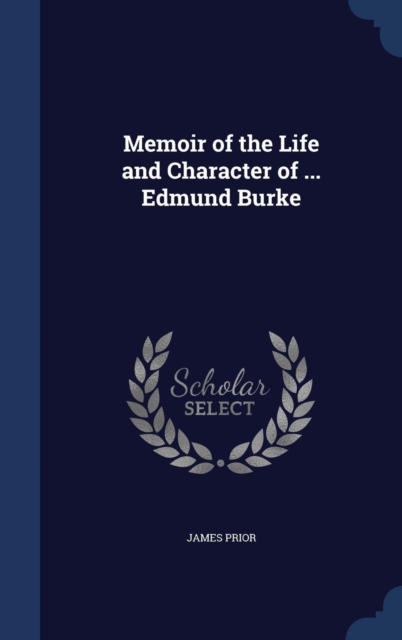 Memoir of the Life and Character of ... Edmund Burke, Hardback Book