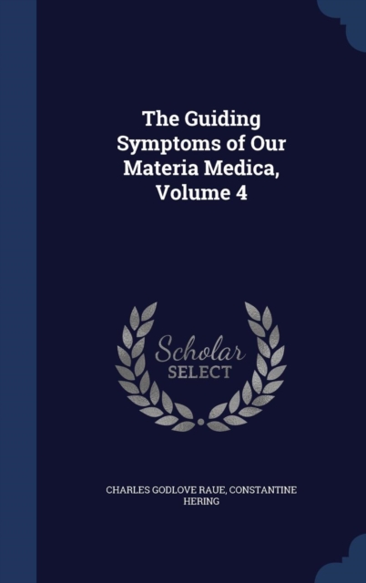 The Guiding Symptoms of Our Materia Medica, Volume 4, Hardback Book