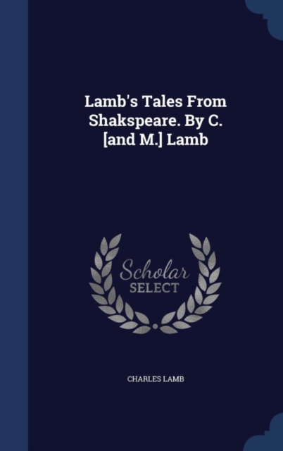 Lamb's Tales from Shakspeare. by C. [And M.] Lamb, Hardback Book