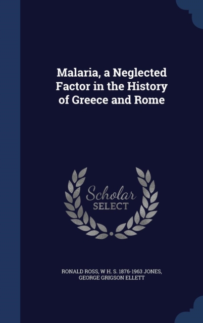 Malaria, a Neglected Factor in the History of Greece and Rome, Hardback Book
