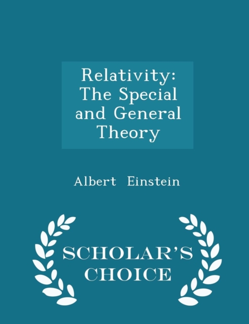 Relativity : The Special and General Theory - Scholar's Choice Edition, Paperback / softback Book