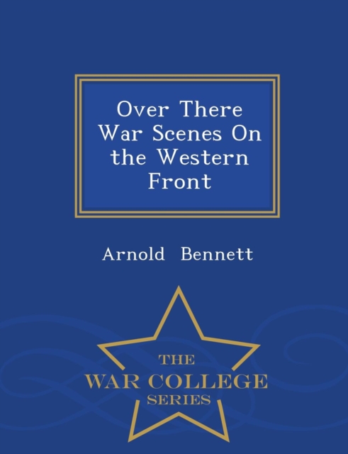 Over There War Scenes on the Western Front - War College Series, Paperback / softback Book