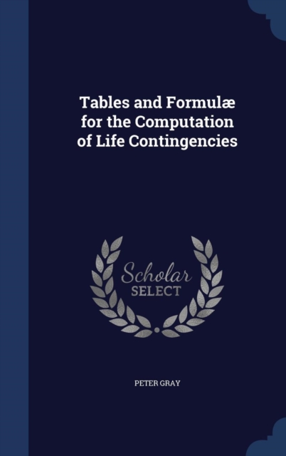 Tables and Formulae for the Computation of Life Contingencies, Hardback Book