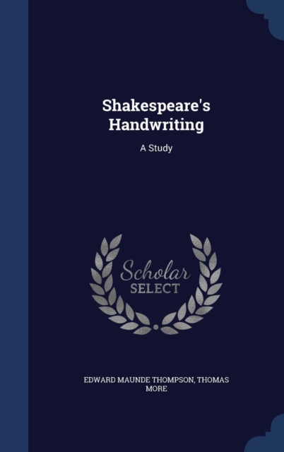 Shakespeare's Handwriting : A Study, Hardback Book