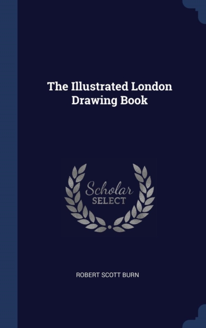 The Illustrated London Drawing Book, Hardback Book