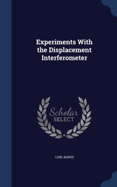 Experiments with the Displacement Interferometer, Hardback Book