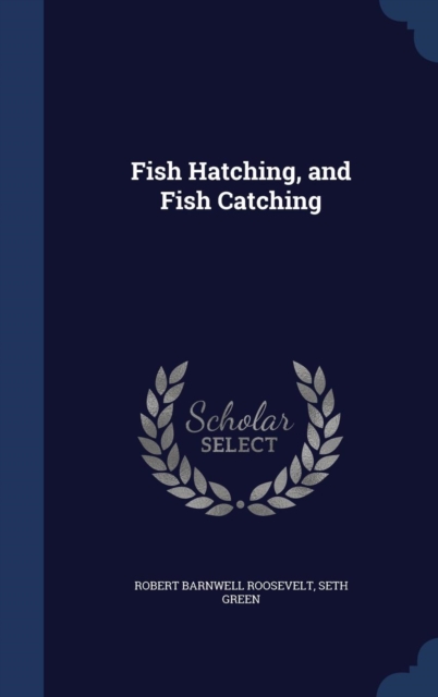 Fish Hatching, and Fish Catching, Hardback Book