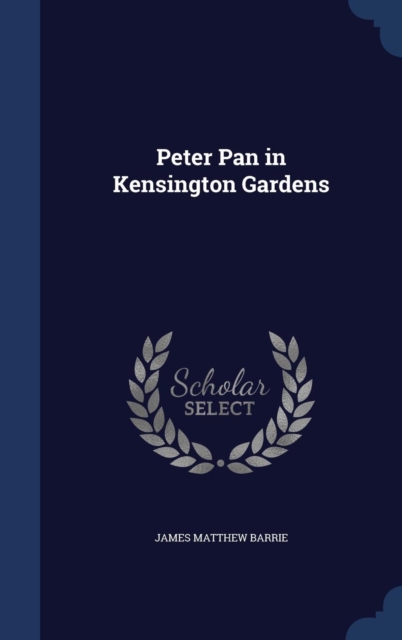Peter Pan in Kensington Gardens, Hardback Book