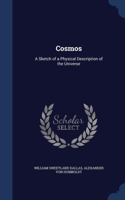 Cosmos : A Sketch of a Physical Description of the Universe, Hardback Book