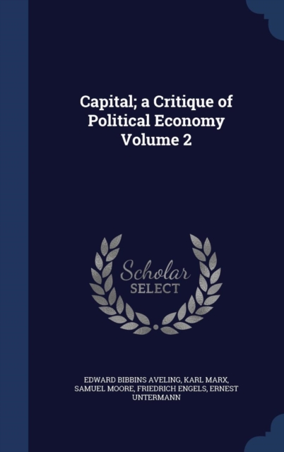 Capital; A Critique of Political Economy; Volume 2, Hardback Book