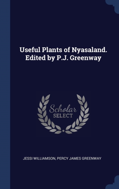 Useful Plants of Nyasaland. Edited by P.J. Greenway, Hardback Book