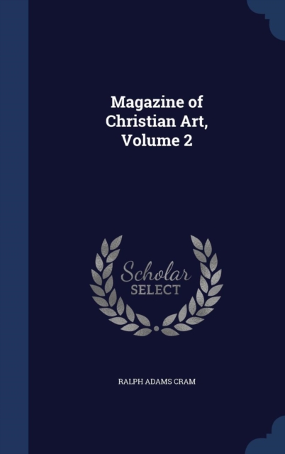 Magazine of Christian Art; Volume 2, Hardback Book