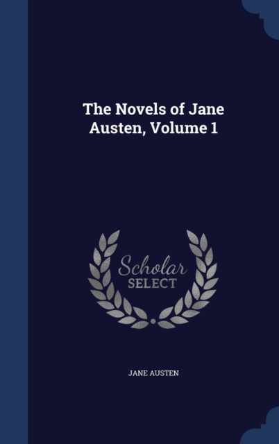The Novels of Jane Austen; Volume 1, Hardback Book