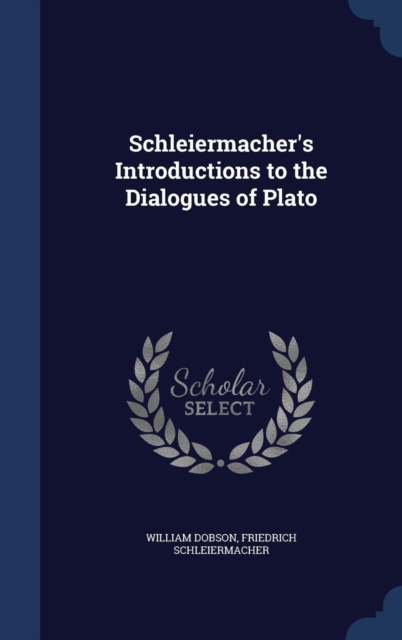 Schleiermacher's Introductions to the Dialogues of Plato, Hardback Book