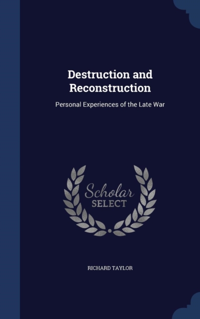 Destruction and Reconstruction : Personal Experiences of the Late War, Hardback Book