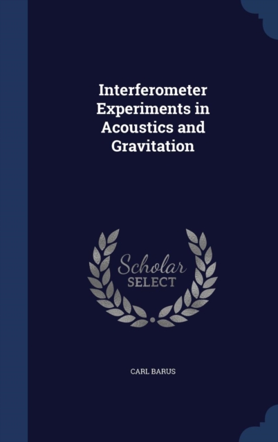 Interferometer Experiments in Acoustics and Gravitation, Hardback Book