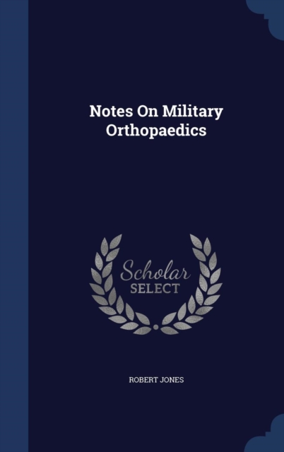 Notes on Military Orthopaedics, Hardback Book