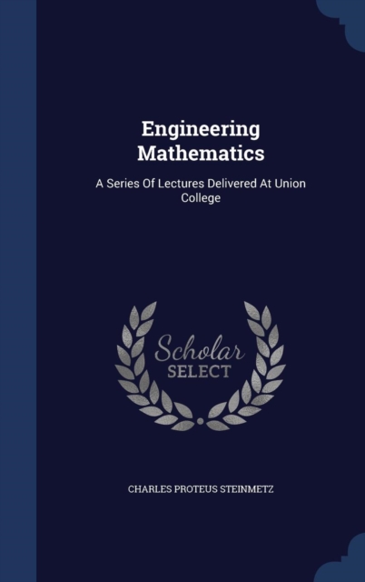 Engineering Mathematics : A Series of Lectures Delivered at Union College, Hardback Book