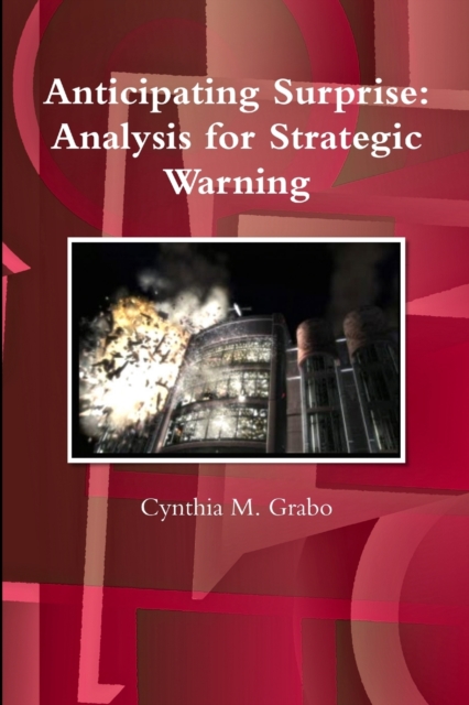 Anticipating Surprise: Analysis for Strategic Warning, Paperback / softback Book