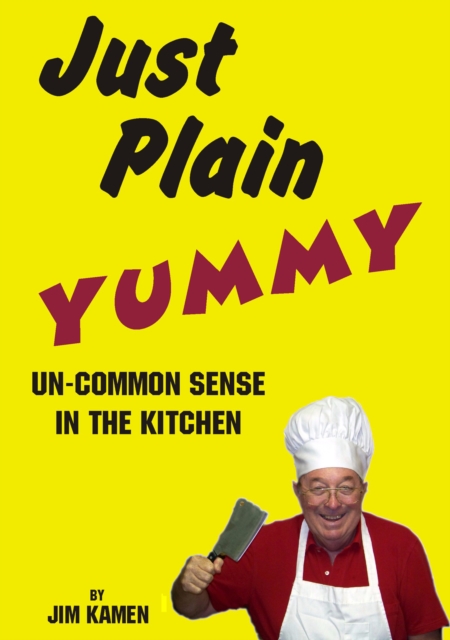 Just Plain Yummy, Un-Common Sense In The Kitchen, EPUB eBook