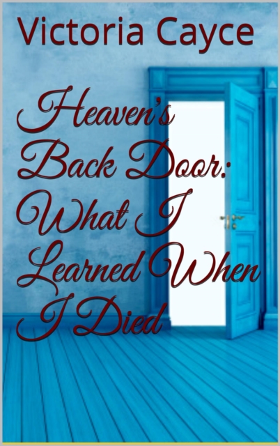 Heaven's Back Door: What I learned When I Died, EPUB eBook