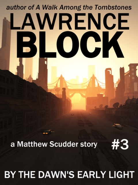 By the Dawn's Early Light: A Matthew Scudder Story #3, EPUB eBook