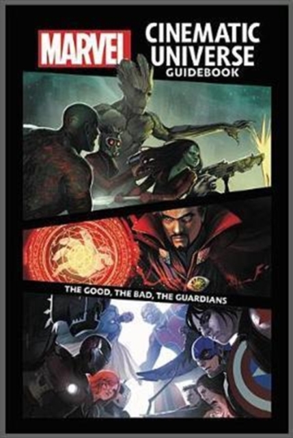 Marvel Cinematic Universe Guidebook: The Good, The Bad, The Guardians, Hardback Book