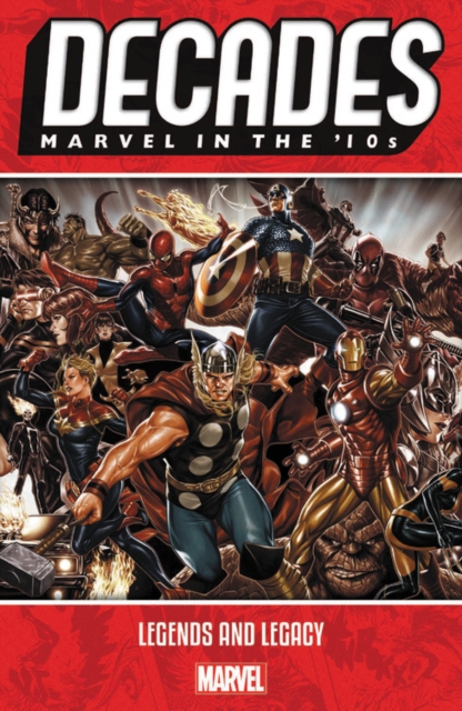 Decades: Marvel In The 10s - Legends And Legacy, Paperback / softback Book
