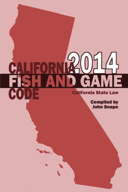 California Fish and Game Code 2014, Paperback / softback Book