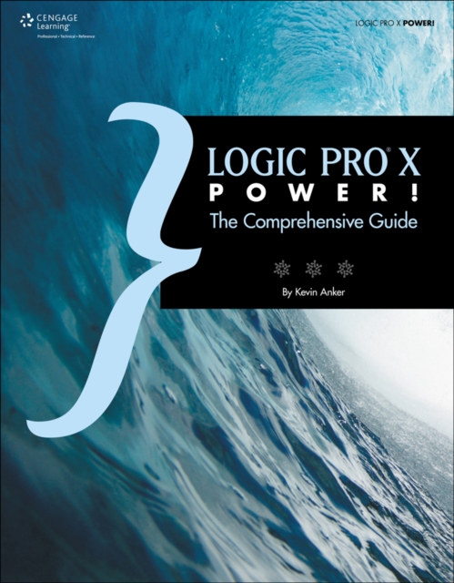 Logic Pro X Power! : The Comprehensive Guide, Paperback / softback Book