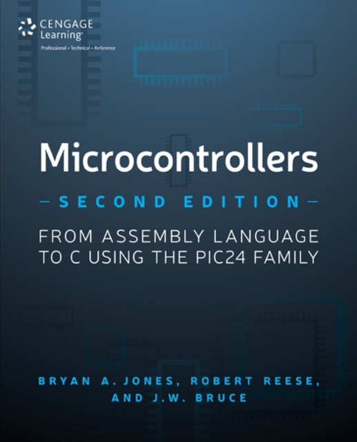 Microcontrollers : From Assembly Language to C Using the PIC24 Family, Paperback / softback Book