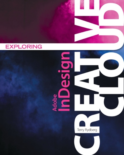 Exploring Adobe (R) InDesign Creative Cloud, Paperback / softback Book