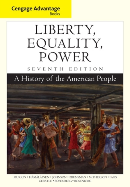 Cengage Advantage Books: Liberty, Equality, Power : A History of the American People, Paperback / softback Book