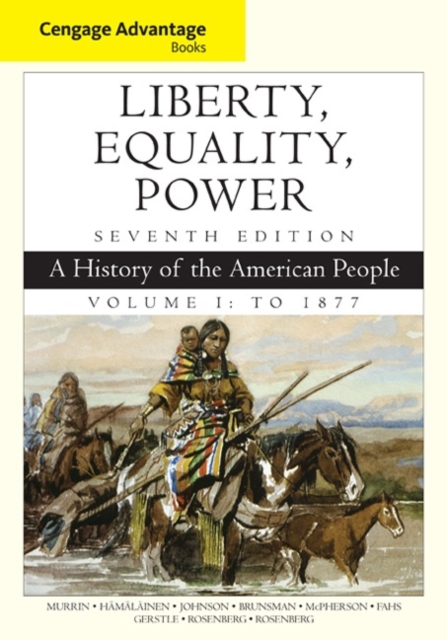Cengage Advantage Books: Liberty, Equality, Power : A History of the American People, Volume 1: To 1877, Paperback / softback Book