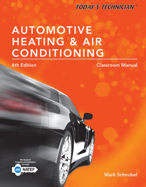 Today's Technician : Automotive Heating & Air Conditioning Classroom Manual and Shop Manual, Spiral bound Version, Paperback / softback Book