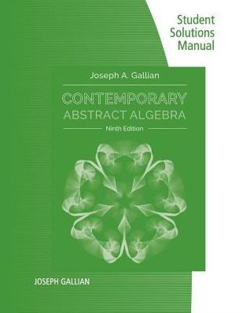 Student Solutions Manual for Gallian's Contemporary Abstract Algebra,  9th, Paperback / softback Book